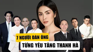 7 Người Đàn Ông Từng Đi Qua Cuộc Đời TĂNG THANH HÀ: Huy Khánh, Cường Đô La Đều Góp Mặt