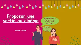 French Dialogue - Proposer Une sortie au Cinéma |