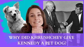 Quick Histories | Why did Nikita Khrushchev give John F Kennedy a pet dog?