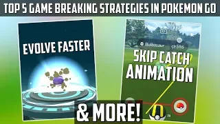 Top 5 Game Breaking Strategies In Pokemon Go!