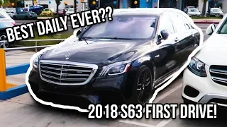 FIRST DRIVE OF THE 2018 MERCEDES BENZ S63!! *Best daily driver?!*