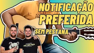 Como Tocar NOTIFICAÇÃO PREFERIDA no Violão Simplificada Sem Pestana