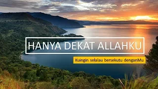 Hanya Dekat Allahku Rasa Tenang Hatiku - Kuingin selalu