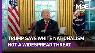 Trump says white nationalism not a widespread threat