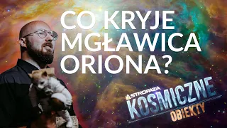 Co kryje Mgławica Oriona? - Kosmiczne Obiekty #2