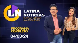 LATINA EN VIVO: BUENAS NUEVAS, MALAS NUEVAS | LUNES 4 DE MARZO DE 2024