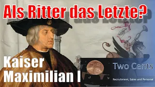 Folge 52: Maximilian I - als Ritter das Letzte?