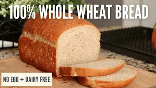 Easy, Soft 100% Whole Wheat Bread | No Egg & Dairy Free | Vegan & Vegetarian