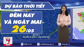 Dự báo thời tiết đêm nay và ngày mai 26/5 - VNEWS