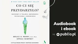 Co ci się przydarzyło? Bruce D. Perry, Oprah Winfrey. Audiobook PL