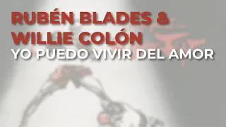 Rubén Blades & Willie Colón - Yo Puedo Vivir del Amor (Audio Oficial)