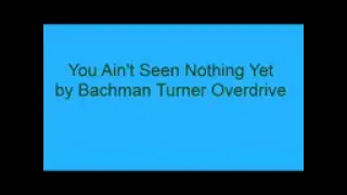 You Ain't Seen Nothing Yet [Lyrics] - Bachman Turner Overdrive