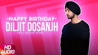 Latest Punjabi Song 2017 | Happy Birthday | Diljit Dosanjh | Surveen Chawla | Punjabi Audio Song