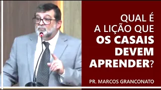 Qual é a lição que os casais devem aprender? - Pr. Marcos Granconato