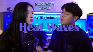 Heat Waves cover(커버) by Highcloud (ALISHBITS REMIX), [TIK TOK]