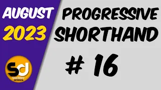 # 16 | 105 wpm | Progressive Shorthand | August 2023