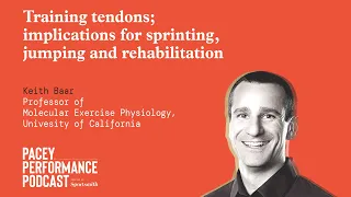 Training tendons; implications for sprinting, jumping and rehabilitation with Keith Baar