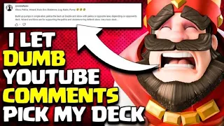 I Let Dumb YouTube Comments Pick My Deck🤦‍♂️ -Clash Royale