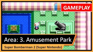 Super Bomberman 2 SNES: Complete Amusement Park World 3-1 to 3-8. Deathless gameplay!