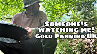 Someone’s watching me Panning for Gold! Gold Panning UK