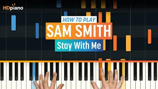How to Play "Stay With Me" by Sam Smith | HDpiano (Part 1) Piano Tutorial