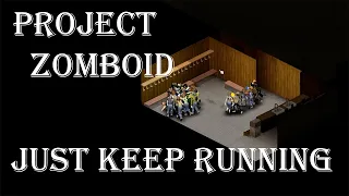 Project Zomboid: Just Keep Running