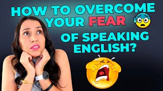 How to Overcome Your Fear of Speaking English?