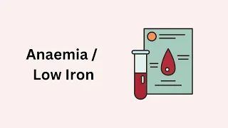 Anaemia / Low Iron