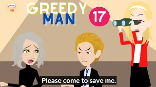 Greedy Man Episode 17 | English Story 4U |  English Animated Story | Drama Story | Learn English