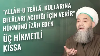 "Allâh-u Teâlâ, Kullarına Belâları Acıdığı İçin Verir" Hükmünü Îzâh Eden Üç Hikmetli Kıssa