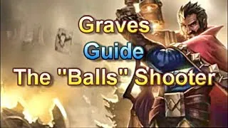 AD Graves Guide - The Balls Shooter - League of Legends