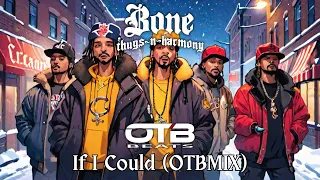 Bone Thugs N Harmony - If I Could (OTBMIX)