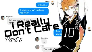 Kageyama Cheated??||Part 5||I Really Don't Care||Haikyuu Text