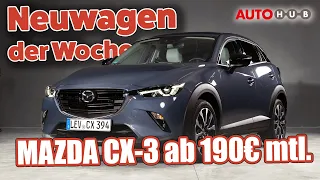 Der Neuwagen der Woche - Mazda CX-3 Homura.