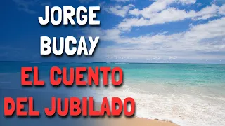 Jorge Bucay - El Cuento del JUBILADO