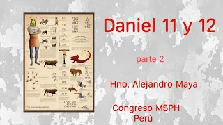 Daniel 11 y 12_ hno. Alejandro Maya_ Congreso de sostén propio historicista_Lima -Peru 09-05-2024