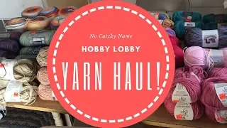 Hobby Lobby Yarn Haul!