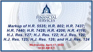 Markup of H.R. 5535; H.R. 802; H.R. 7437; H.R. 7440; H.R. 7428; H.R. 4206... (EventID=117163)