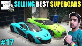 SELLING STOLEN SUPERCARS FOR REVENGE | GTA V GAMEPLAY #17