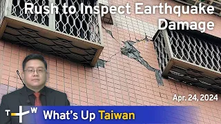 Rush to Inspect Earthquake Damage, What's Up Taiwan– News at 14:00, April 24, 2024 | TaiwanPlus News