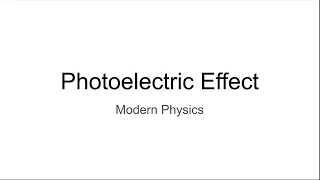 Photoelectric Effect - Modern Physics (Part 1)