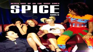 Spice Girls - Never Give Up On The Good Times (Album Cut)