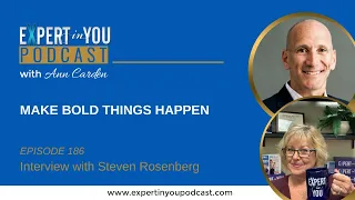 Episode 186: Make Bold Things Happen with Steven Rosenberg