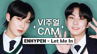 pm 5 : 이픈이들 비주얼캠 봐야지😆 am 5:30 : ??? 뭐야 내 시간 돌려줘요 ✨비주얼캠/4K✨ 엔하이픈(ENHYPEN) - Let Me In (20 CUBE)