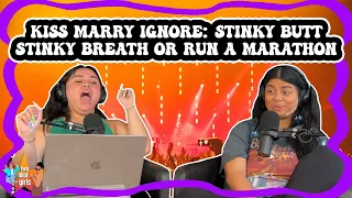 Kiss Marry Ignore: Stinky Butt Stinky Breath or Run a Marathon??