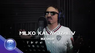 MILKO KALAYDZHIEV / Милко Калайджиев - Mashup Love Songs, 2021