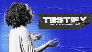 Testify | Live | In Focus Worship