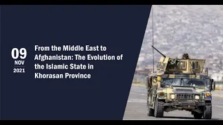 From the Middle East to Afghanistan: The Evolution of the Islamic State in Khorasan Province