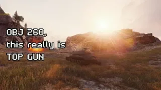 World of Tanks : OBJ 260, this really is TOP GUN