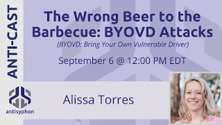 The Wrong Beer to the Barbecue: BYOVD Attacks | Alissa Torres